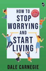 How to Stop Worrying and Start Living Original Edition