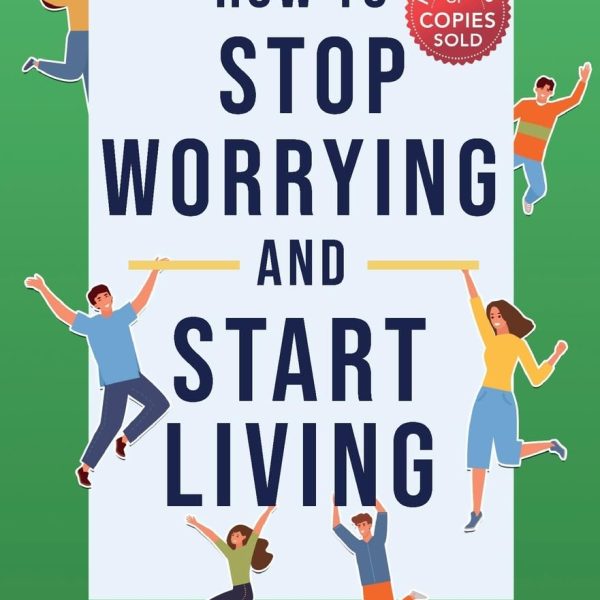 How to Stop Worrying and Start Living Original Edition